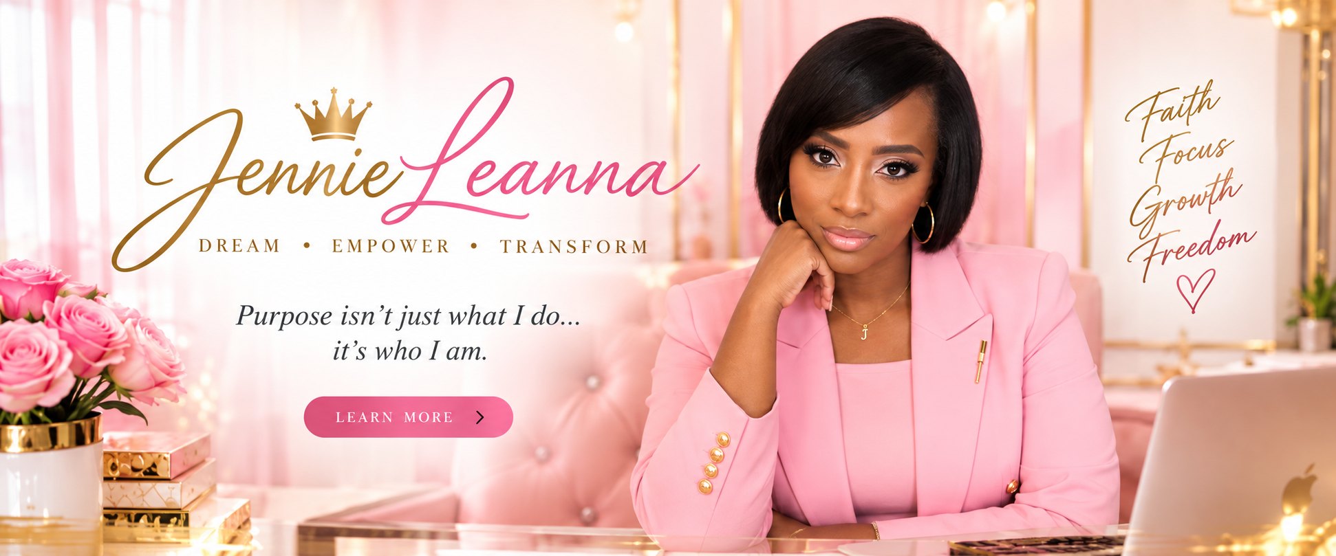 Jennie Leanna. Dream, Empower, Transform. Purpose isn’t just what I do… it’s who I am.